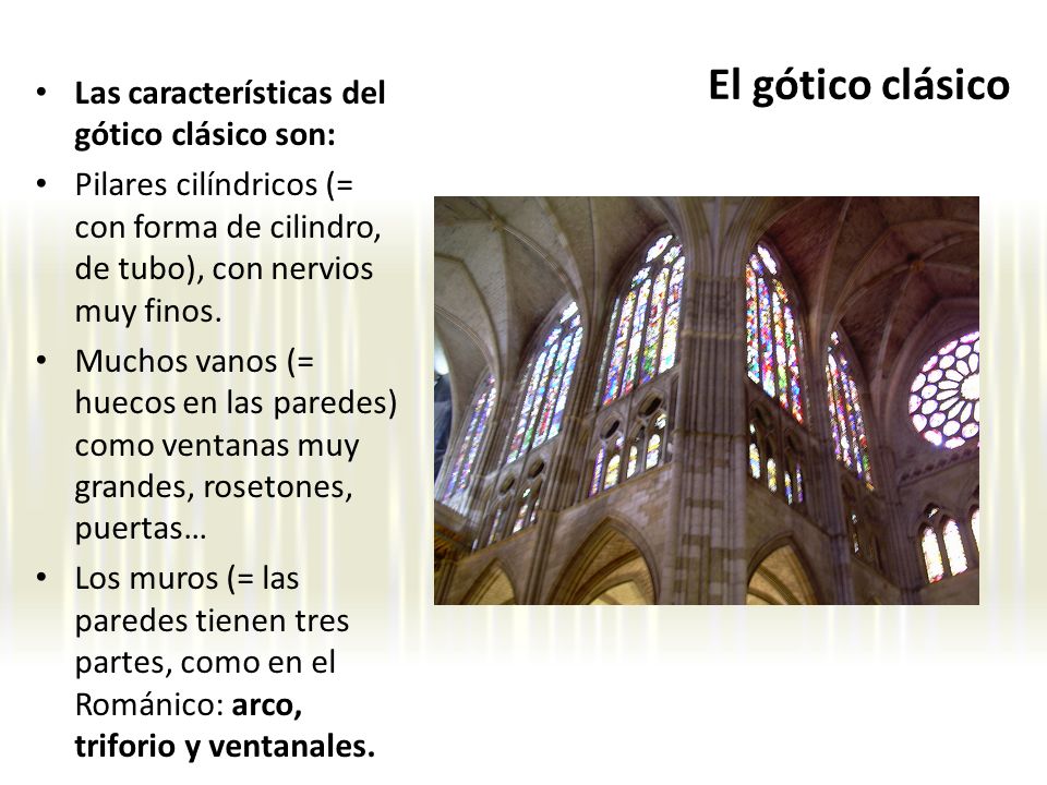 El gótico clásico Las características del gótico clásico son: