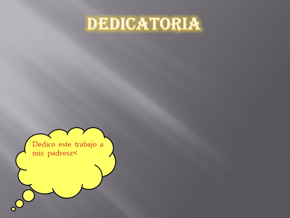 Dedicatoria Dedico este trabajo a mis padresz<
