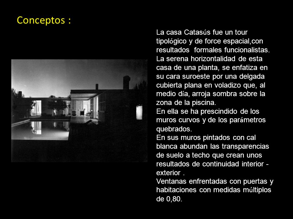 Conceptos : La casa Catasús fue un tour tipológico y de force espacial,con resultados formales funcionalistas.