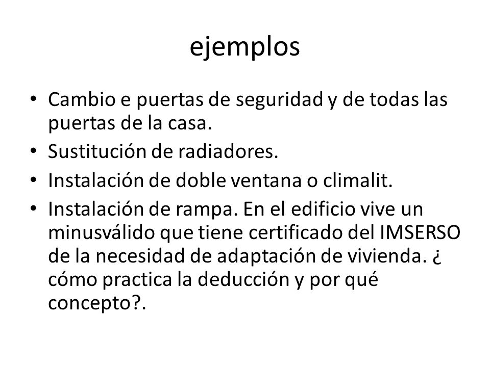 ejemplos Cambio e puertas de seguridad y de todas las puertas de la casa. Sustitución de radiadores.