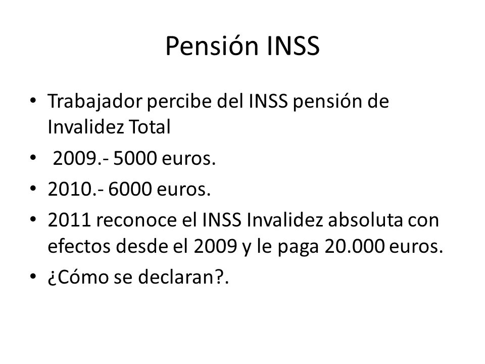 Pensión INSS Trabajador percibe del INSS pensión de Invalidez Total
