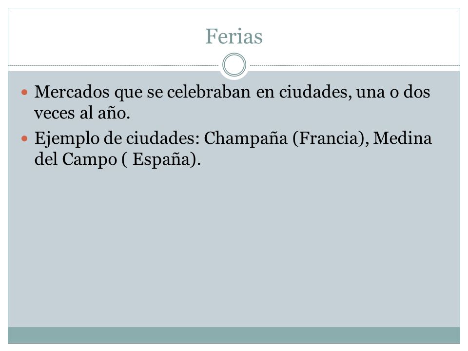 Ferias Mercados que se celebraban en ciudades, una o dos veces al año.
