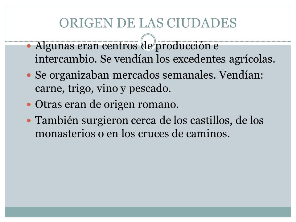 ORIGEN DE LAS CIUDADES Algunas eran centros de producción e intercambio. Se vendían los excedentes agrícolas.