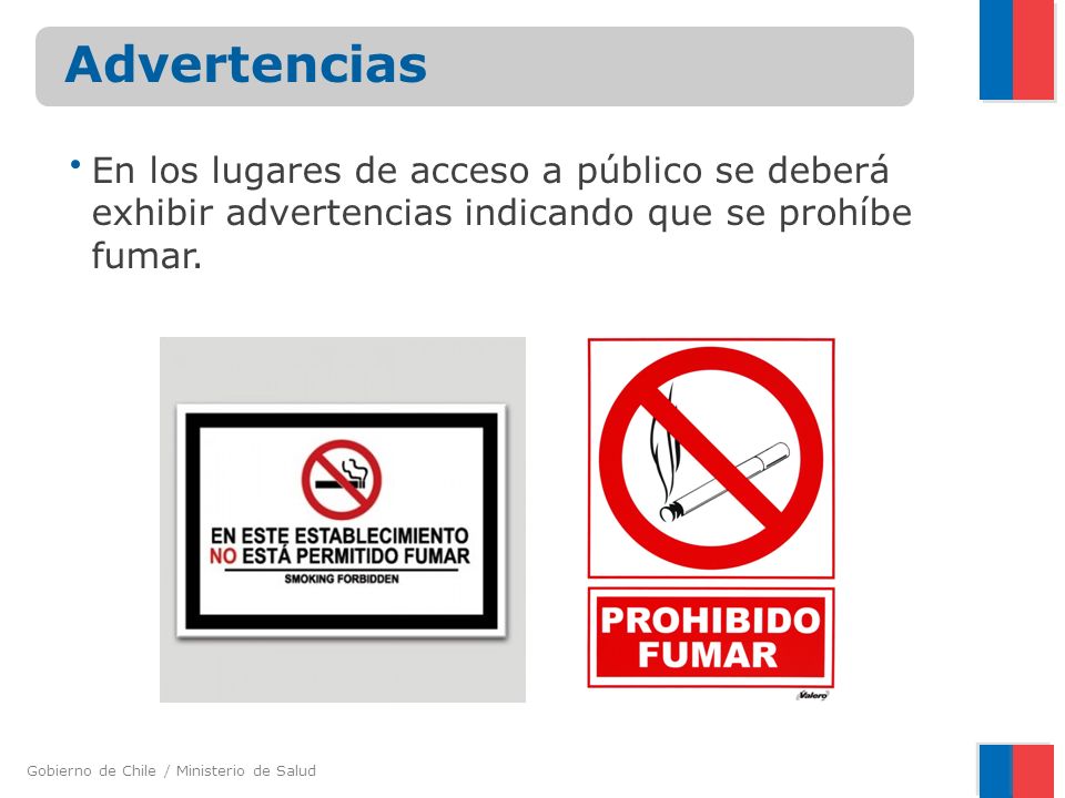 Advertencias En los lugares de acceso a público se deberá exhibir advertencias indicando que se prohíbe fumar.