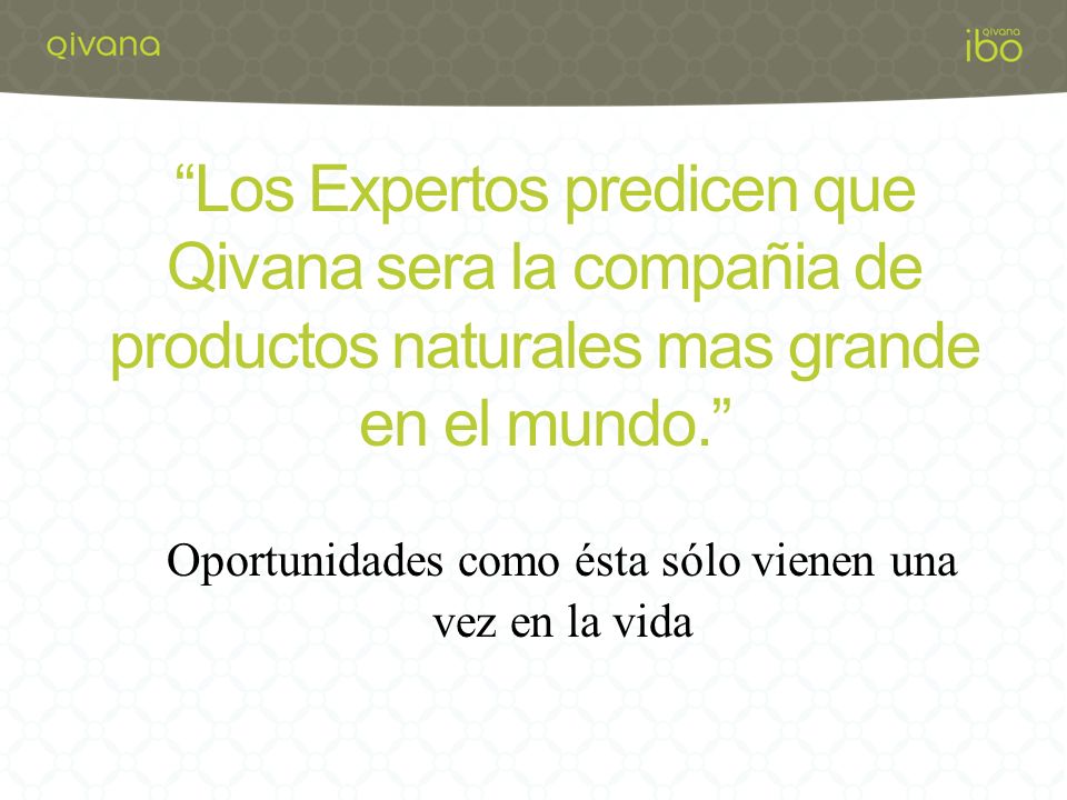 Oportunidades como ésta sólo vienen una vez en la vida