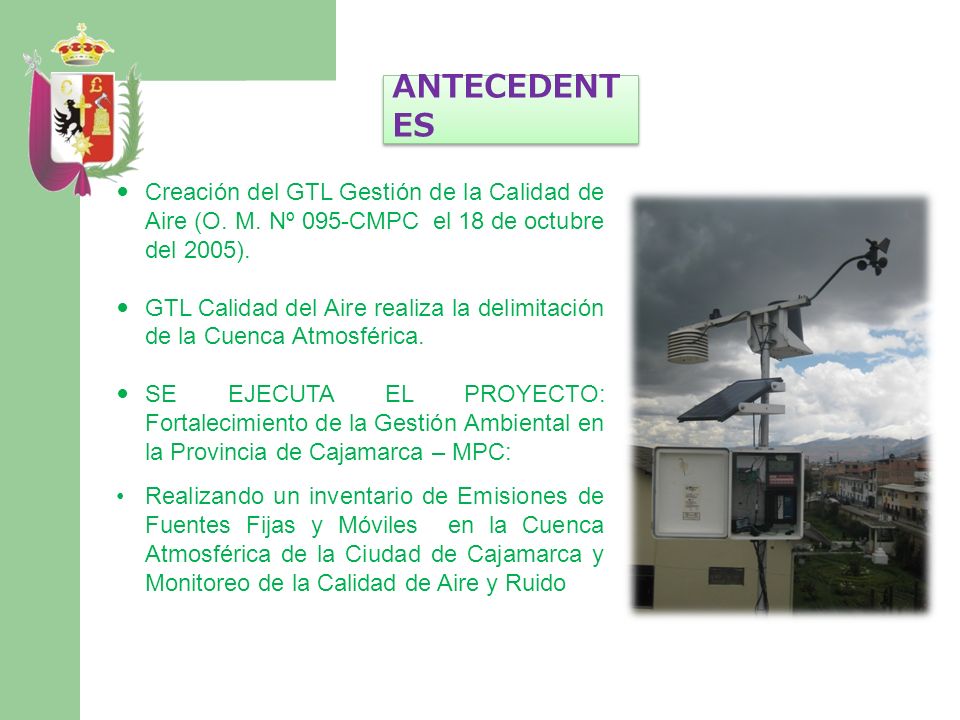 ANTECEDENTES Creación del GTL Gestión de la Calidad de Aire (O. M. Nº 095-CMPC el 18 de octubre del 2005).