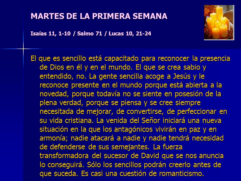 MARTES DE LA PRIMERA SEMANA Isaías 11, 1-10 / Salmo 71 / Lucas 10, 21-24