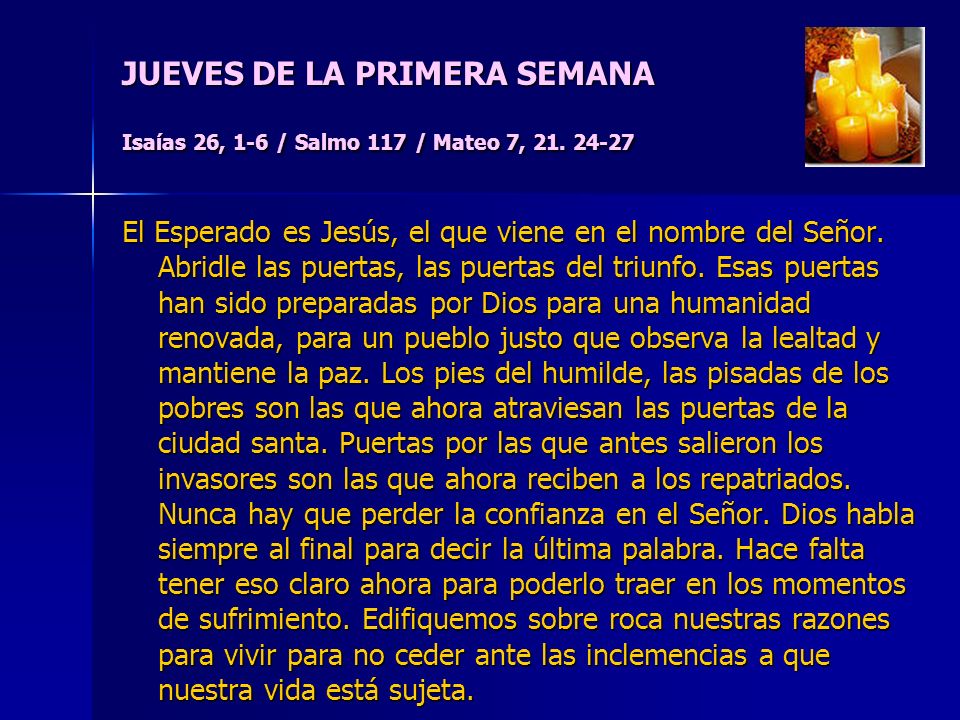 JUEVES DE LA PRIMERA SEMANA Isaías 26, 1-6 / Salmo 117 / Mateo 7, 21