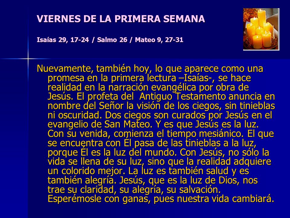 VIERNES DE LA PRIMERA SEMANA Isaías 29, / Salmo 26 / Mateo 9, 27-31