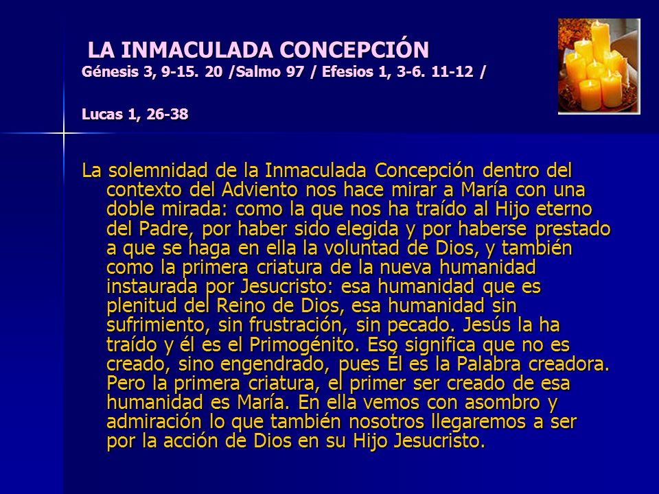 LA INMACULADA CONCEPCIÓN Génesis 3, /Salmo 97 / Efesios 1, / Lucas 1, 26-38
