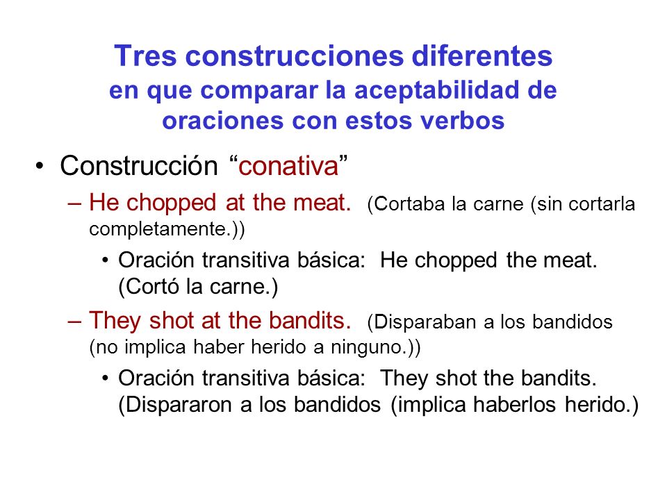 Tres construcciones diferentes en que comparar la aceptabilidad de oraciones con estos verbos