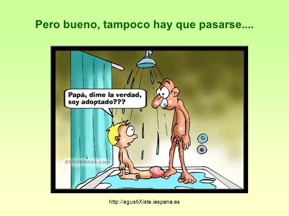 Pero bueno, tampoco hay que pasarse....