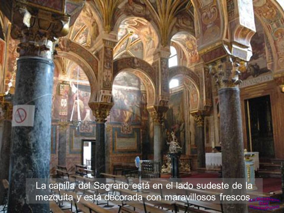 La capilla del Sagrario está en el lado sudeste de la mezquita y está decorada con maravillosos frescos.