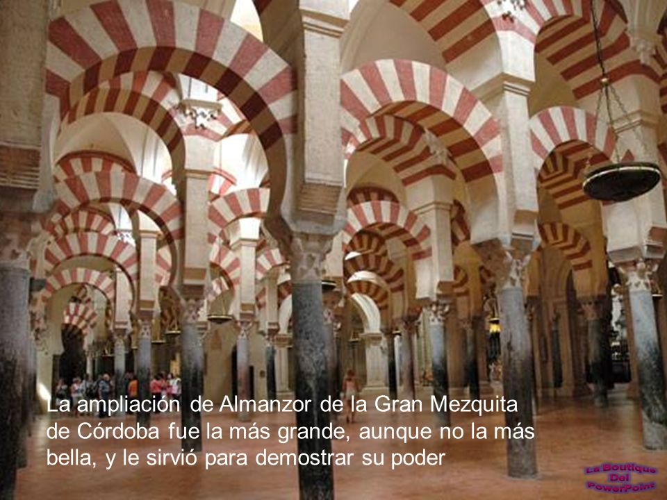 La ampliación de Almanzor de la Gran Mezquita de Córdoba fue la más grande, aunque no la más bella, y le sirvió para demostrar su poder