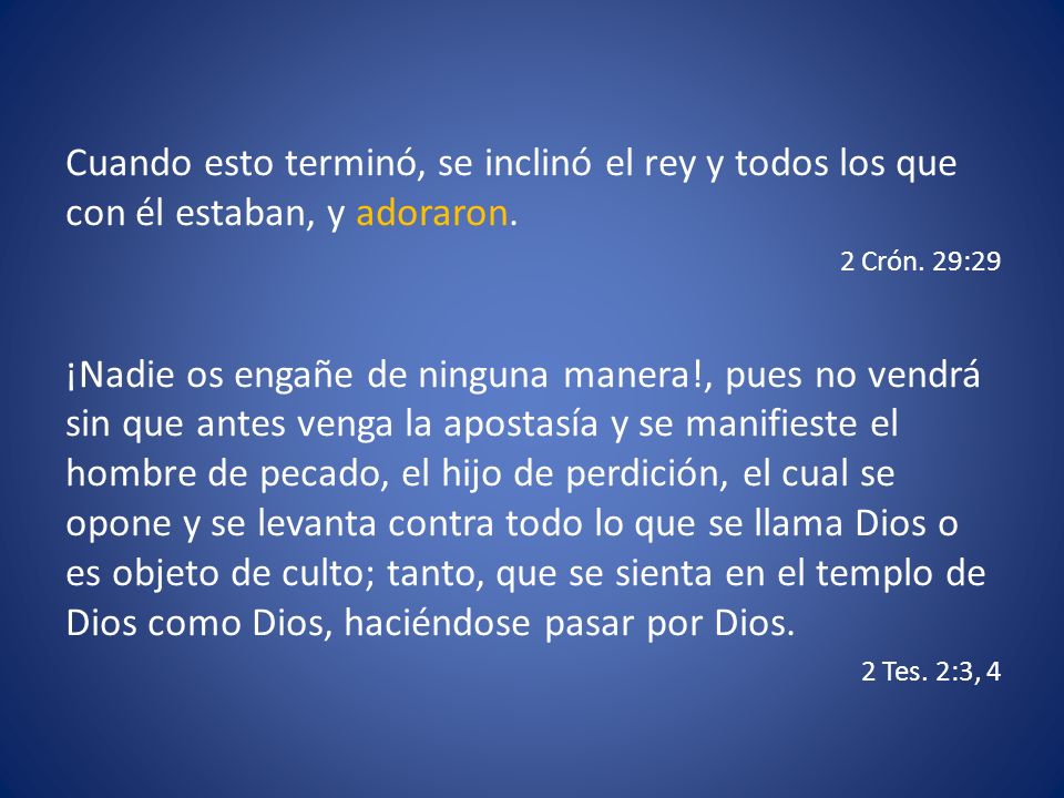 Cuando esto terminó, se inclinó el rey y todos los que con él estaban, y adoraron.