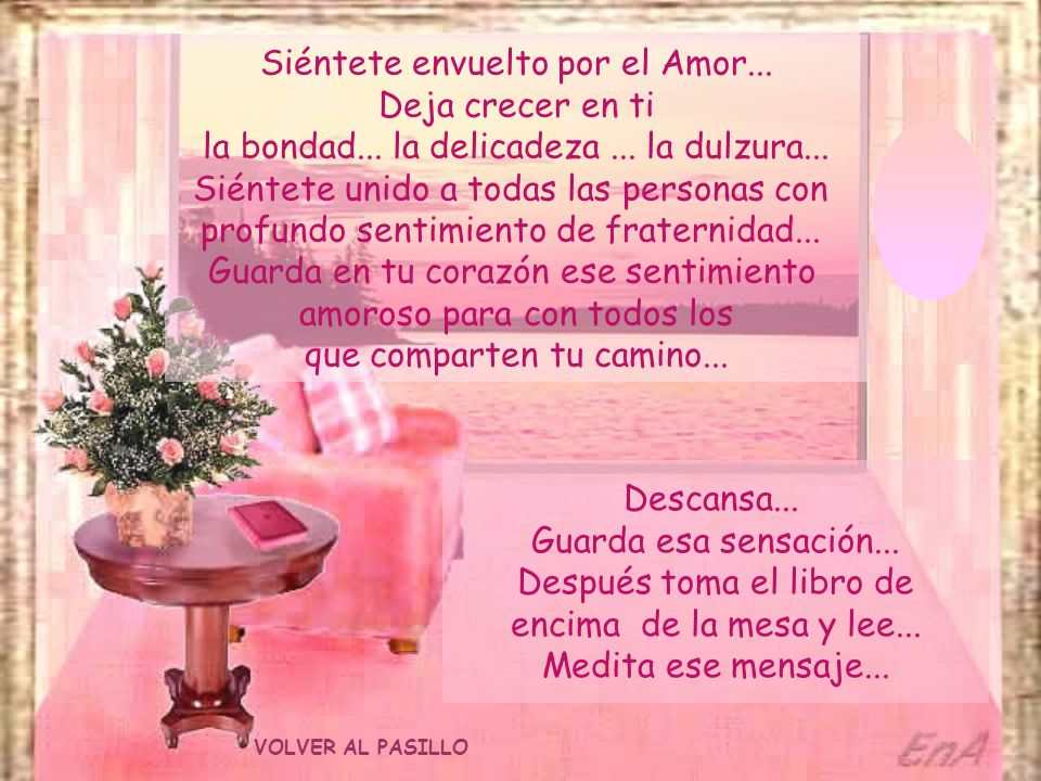 Siéntete envuelto por el Amor... Deja crecer en ti