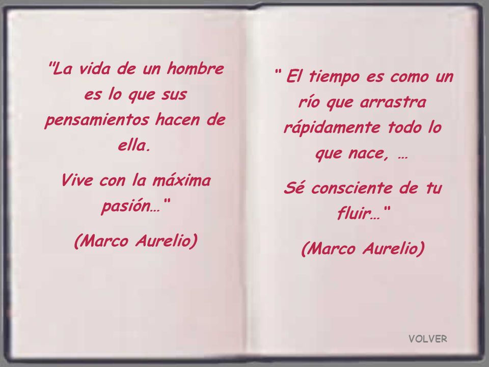 La vida de un hombre es lo que sus pensamientos hacen de ella.