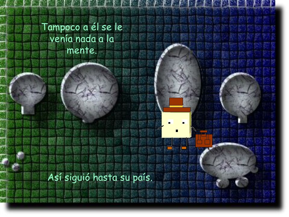 Tampoco a él se le venía nada a la mente.