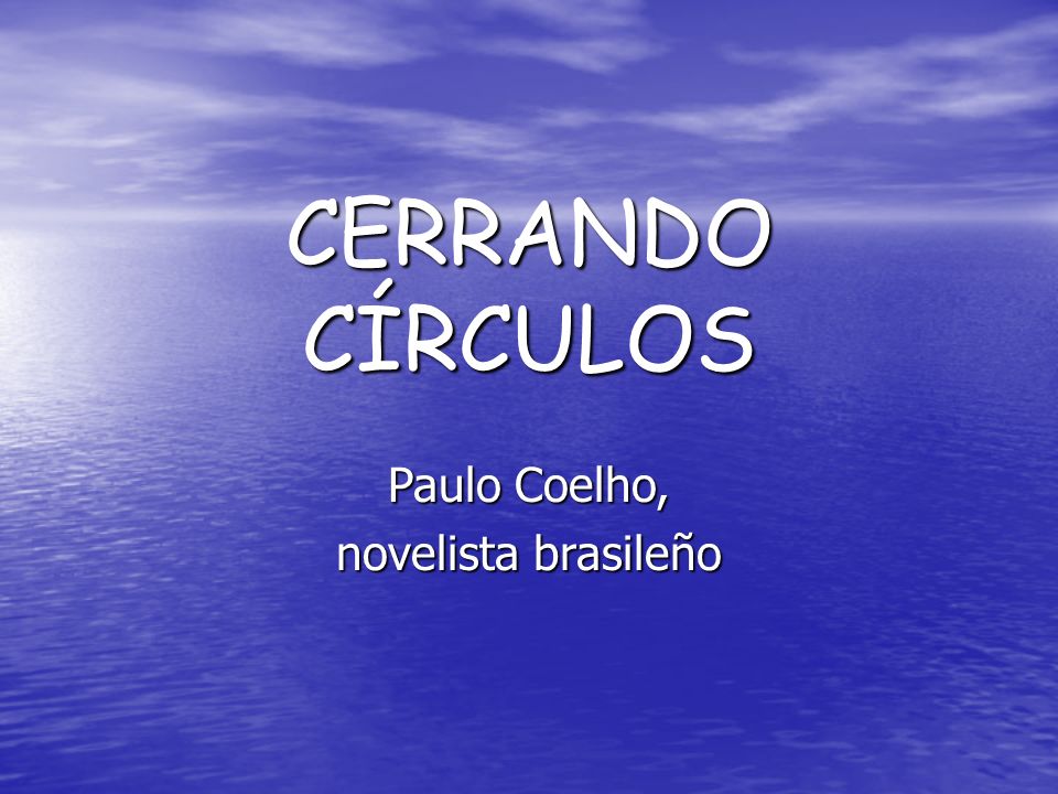 CERRANDO CÍRCULOS Paulo Coelho, novelista brasileño