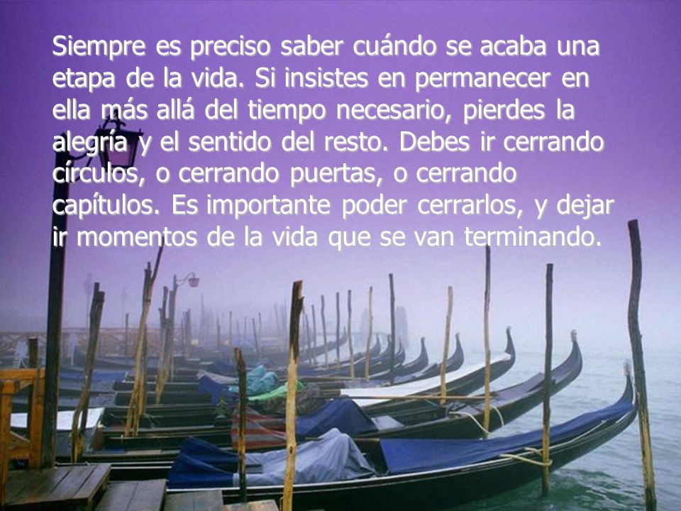 Siempre es preciso saber cuándo se acaba una etapa de la vida