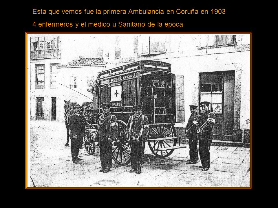 Esta que vemos fue la primera Ambulancia en Coruña en 1903
