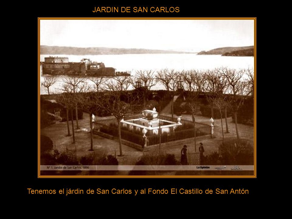 JARDIN DE SAN CARLOS Tenemos el járdin de San Carlos y al Fondo El Castillo de San Antón