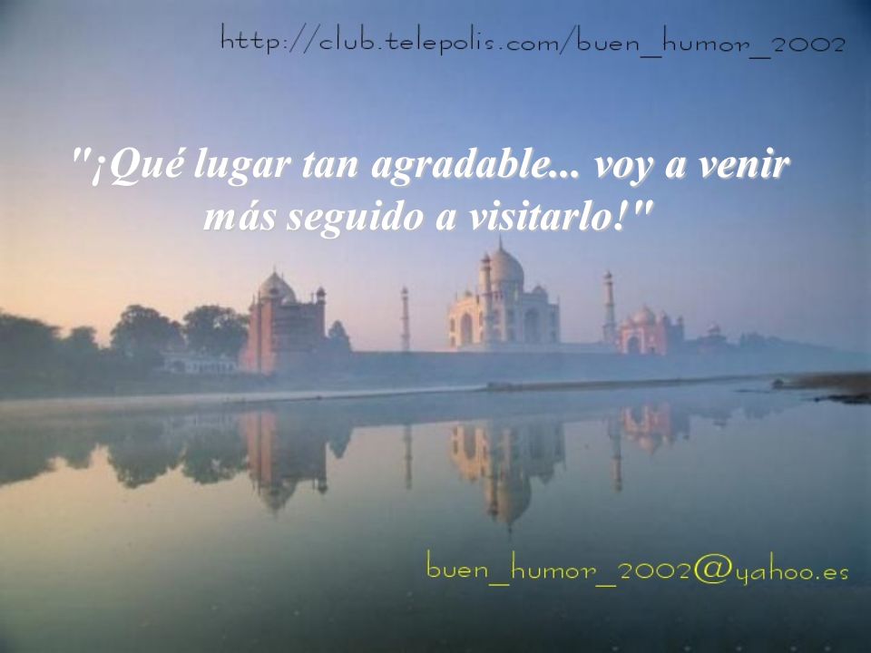 ¡Qué lugar tan agradable... voy a venir más seguido a visitarlo!
