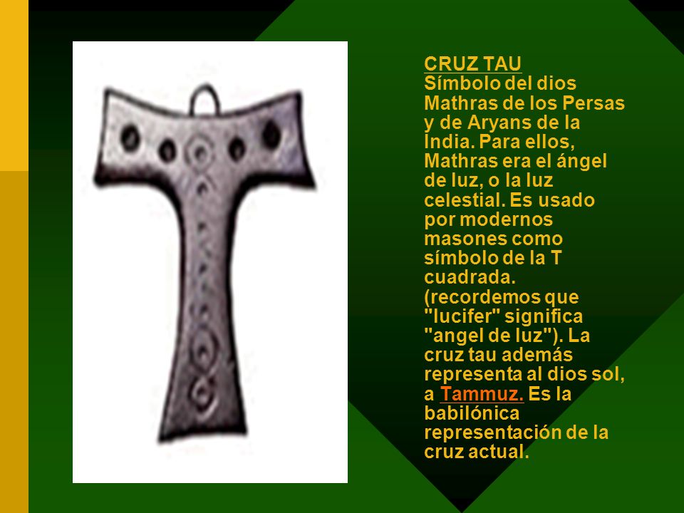 CRUZ TAU Símbolo del dios Mathras de los Persas y de Aryans de la India.