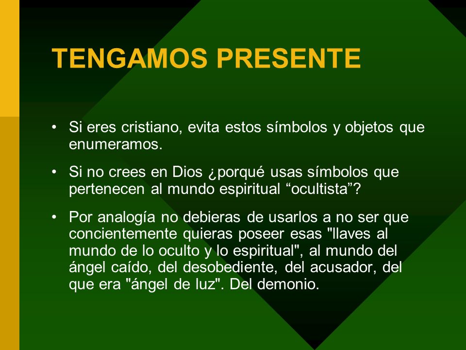 TENGAMOS PRESENTE Si eres cristiano, evita estos símbolos y objetos que enumeramos.
