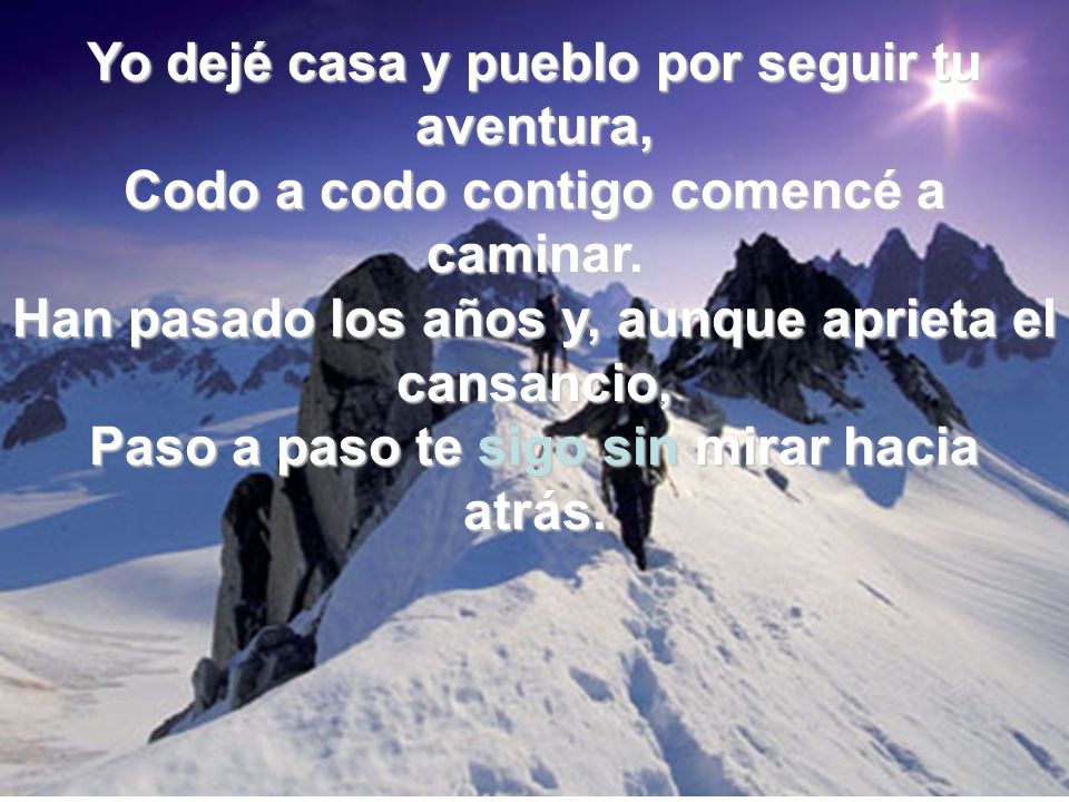 Yo dejé casa y pueblo por seguir tu aventura,