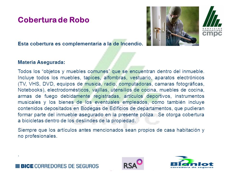 Cobertura de Robo Esta cobertura es complementaria a la de Incendio.