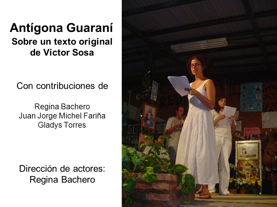 Sobre un texto original de Víctor Sosa Con contribuciones de Regina Bachero Juan Jorge Michel Fariña Gladys Torres Dirección de actores: Regina Bachero