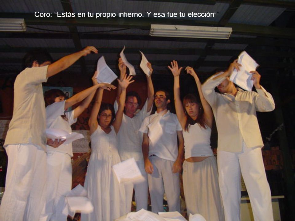Coro: Estás en tu propio infierno. Y esa fue tu elección