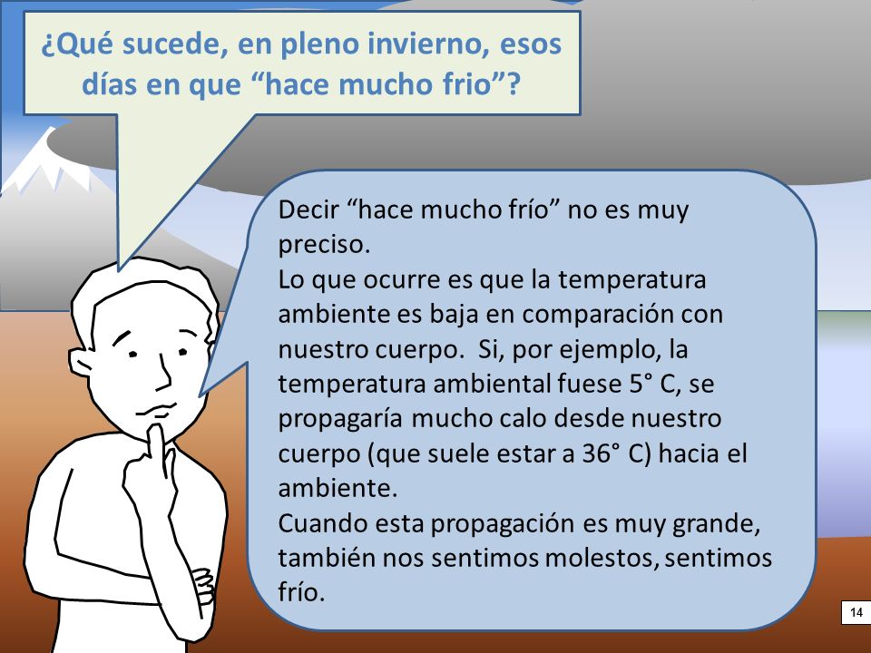 ¿Qué sucede, en pleno invierno, esos días en que hace mucho frio