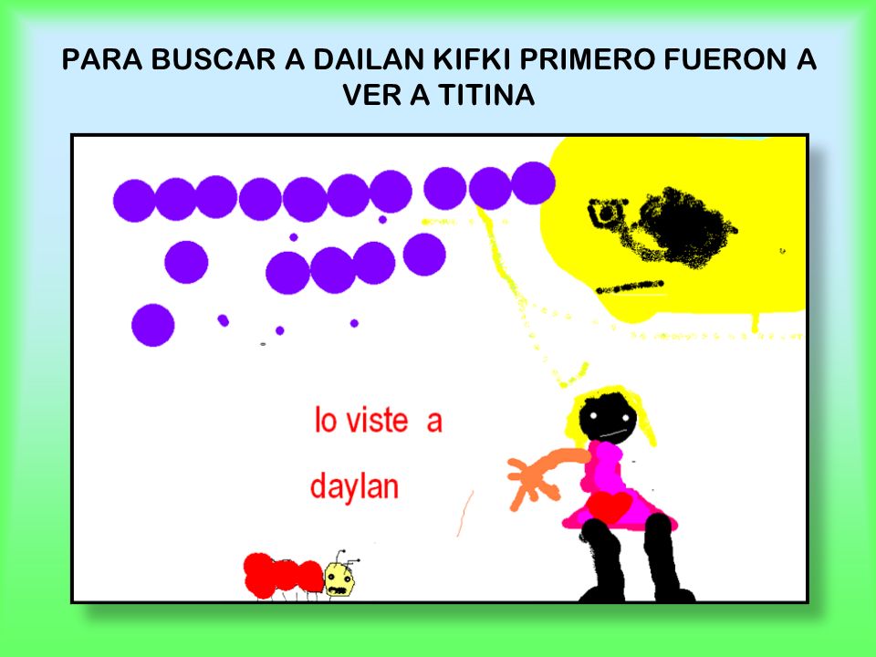 PARA BUSCAR A DAILAN KIFKI PRIMERO FUERON A VER A TITINA