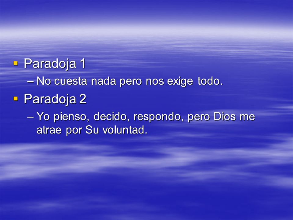 Paradoja 1 Paradoja 2 No cuesta nada pero nos exige todo.