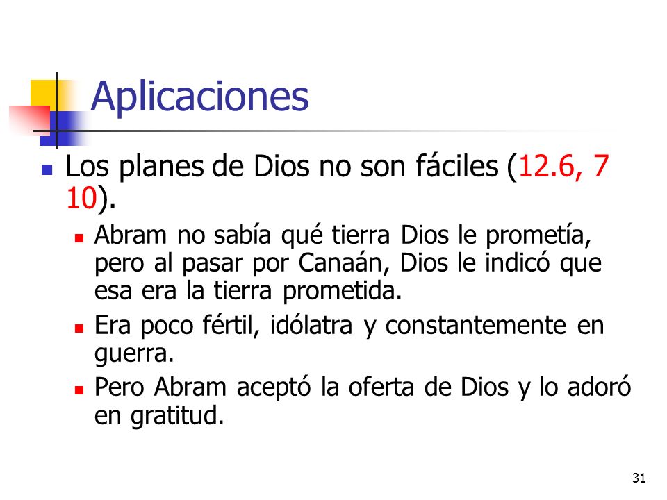 Aplicaciones Los planes de Dios no son fáciles (12.6, 7 10).