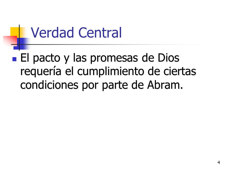 Verdad Central El pacto y las promesas de Dios requería el cumplimiento de ciertas condiciones por parte de Abram.