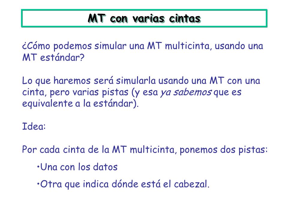 MT con varias cintas ¿Cómo podemos simular una MT multicinta, usando una MT estándar
