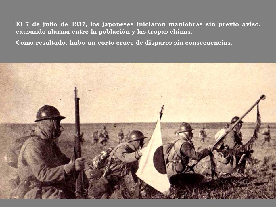 El 7 de julio de 1937, los japoneses iniciaron maniobras sin previo aviso, causando alarma entre la población y las tropas chinas.