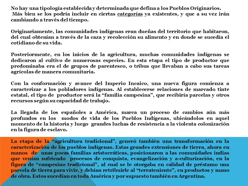 No hay una tipología establecida y determinada que defina a los Pueblos Originarios.