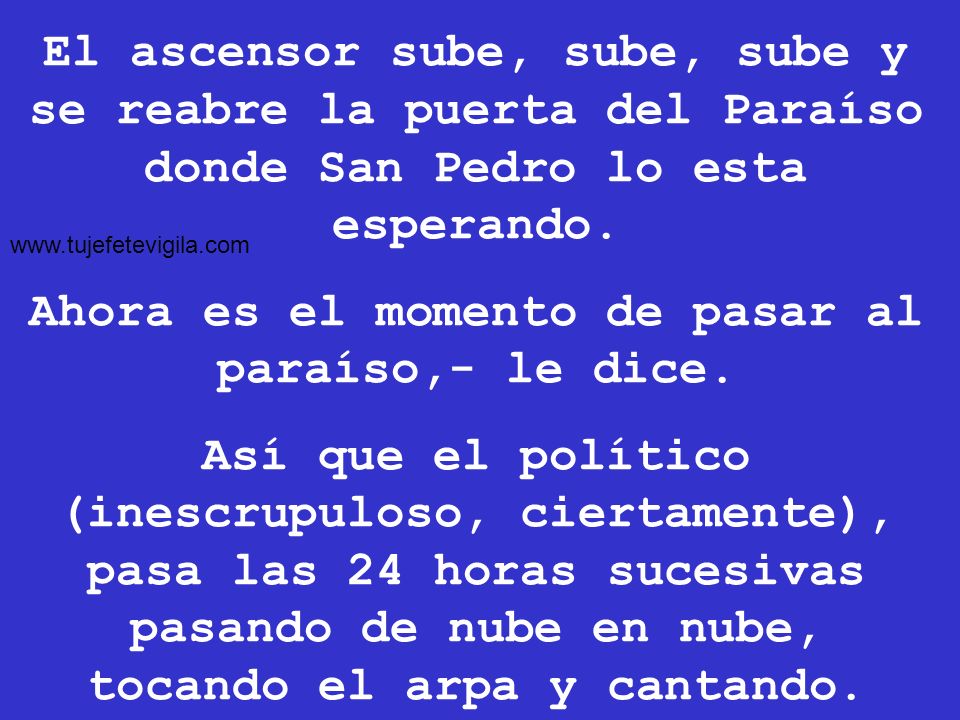 Ahora es el momento de pasar al paraíso,- le dice.