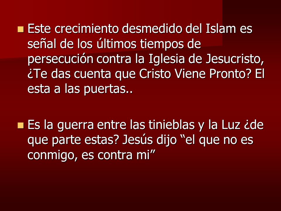Este crecimiento desmedido del Islam es señal de los últimos tiempos de persecución contra la Iglesia de Jesucristo, ¿Te das cuenta que Cristo Viene Pronto El esta a las puertas..