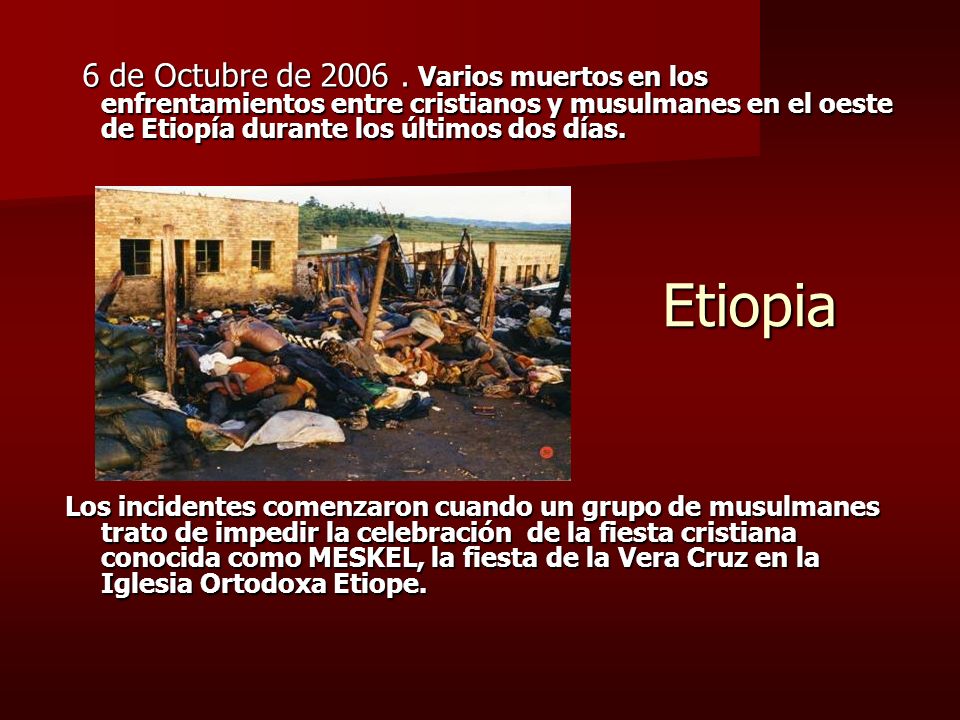 6 de Octubre de Varios muertos en los enfrentamientos entre cristianos y musulmanes en el oeste de Etiopía durante los últimos dos días.