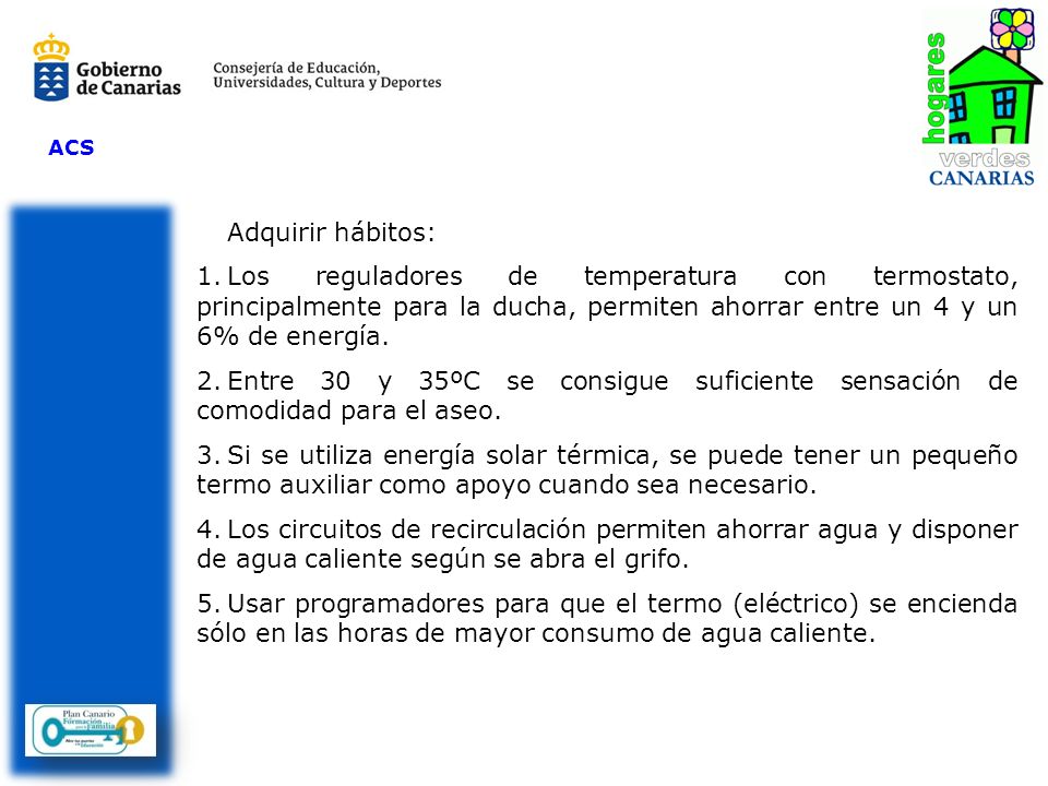 ACS Adquirir hábitos: Los reguladores de temperatura con termostato, principalmente para la ducha, permiten ahorrar entre un 4 y un 6% de energía.