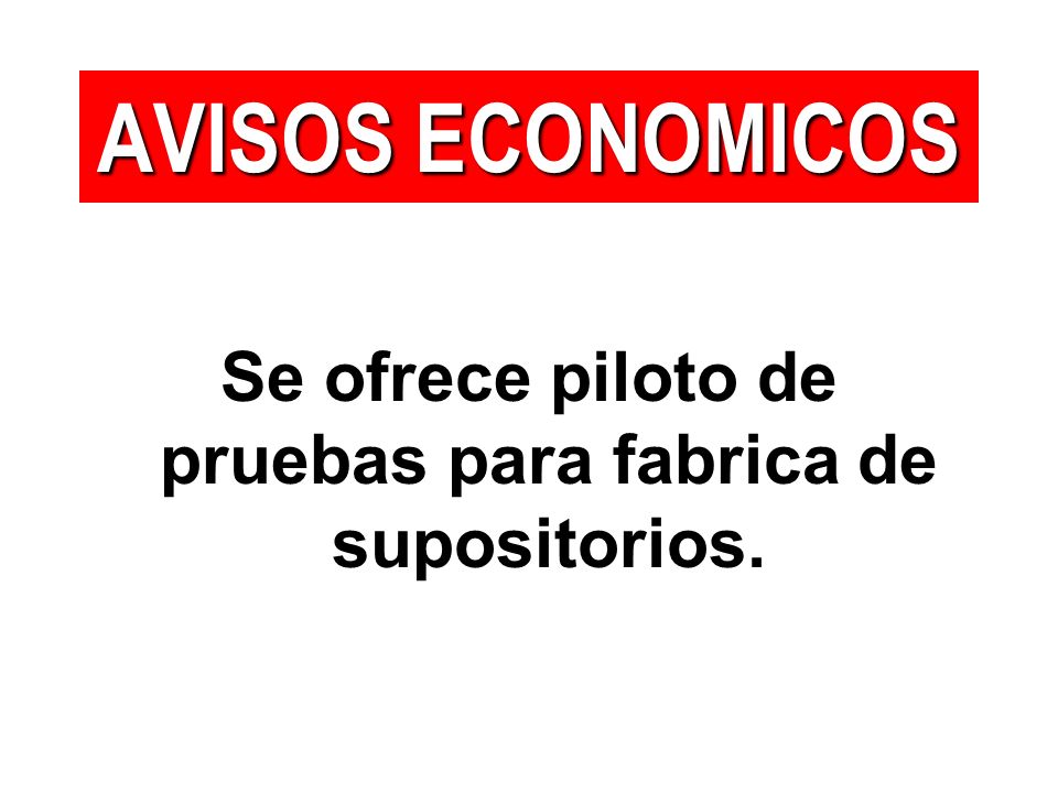 Se ofrece piloto de pruebas para fabrica de supositorios.