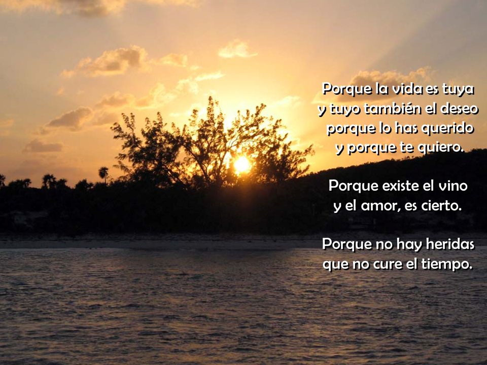 y tuyo también el deseo porque lo has querido