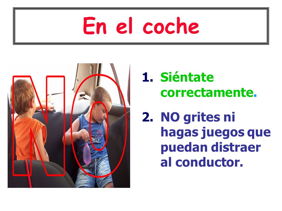 En el coche Siéntate correctamente.