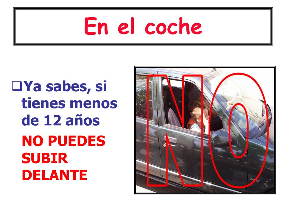 En el coche Ya sabes, si tienes menos de 12 años