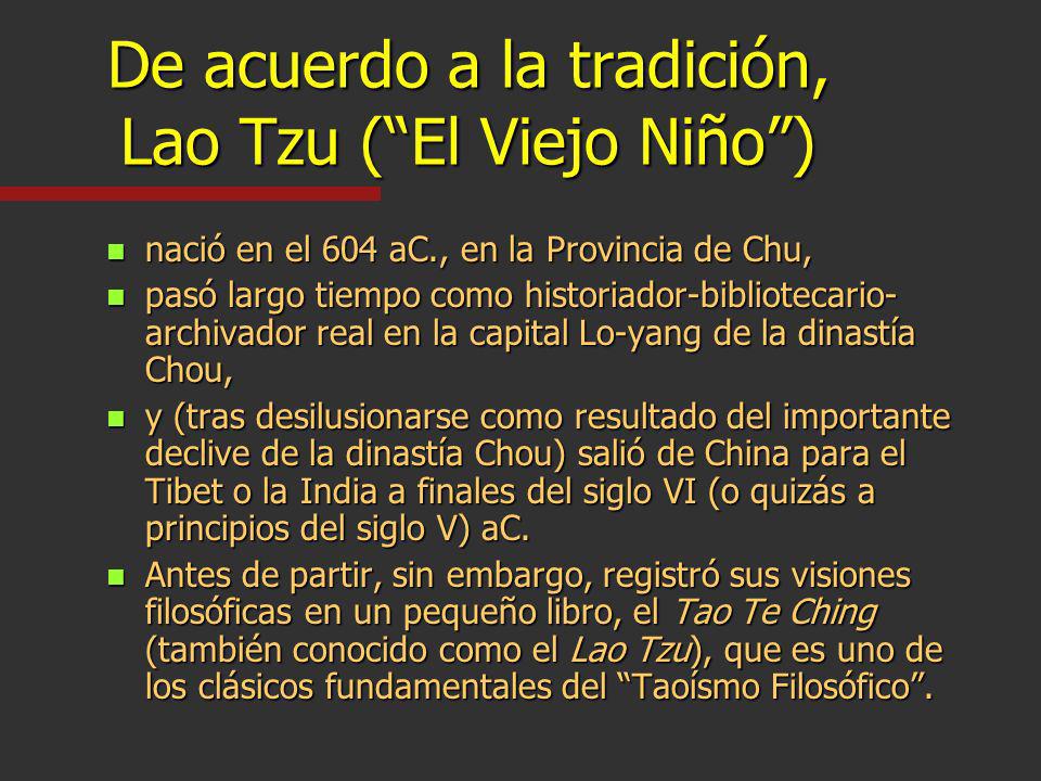 De acuerdo a la tradición, Lao Tzu ( El Viejo Niño )